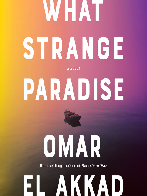 Title details for What Strange Paradise by Omar El Akkad - Wait list